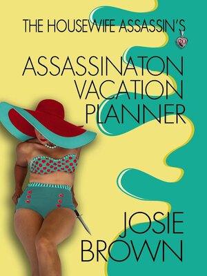 cover image of The Housewife Assassin's Assassination Vacation Planner